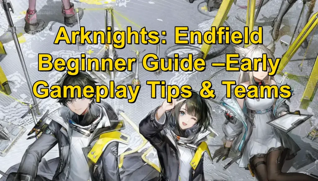 เปรียบเทียบ Arknights vs Arknights: Endfield แบบละเอียด (อัปเดตล่าสุด)